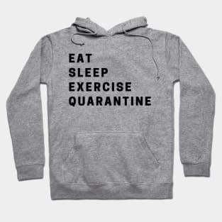 eat sleep exercise quarantine Hoodie